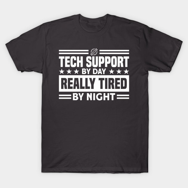 Sysadmin Tech Support By Day Really Tired By Night Techie T-Shirt by Toeffishirts